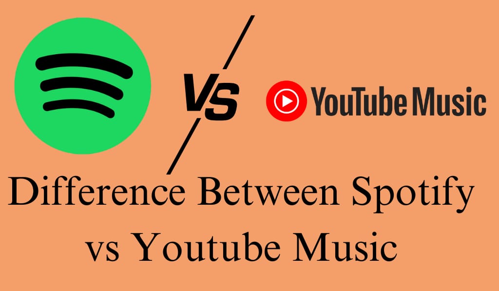 Difference Between Spotify vs YouTube Music - 7 Main Differences