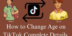 How to Change Age on TikTok - Complete Details
