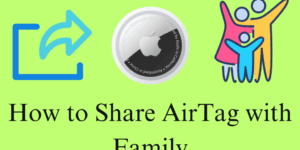 How to Share AirTag with Family - 5 Easy Steps to Share