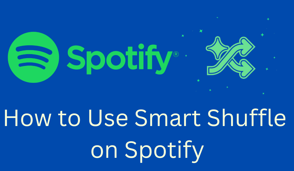 How to Use Smart Shuffle on Spotify - 5 Steps to Turn on