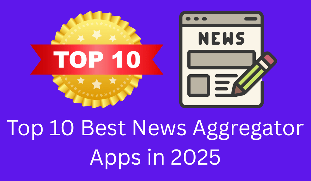 Top 10 Best News Aggregator Apps in 2025