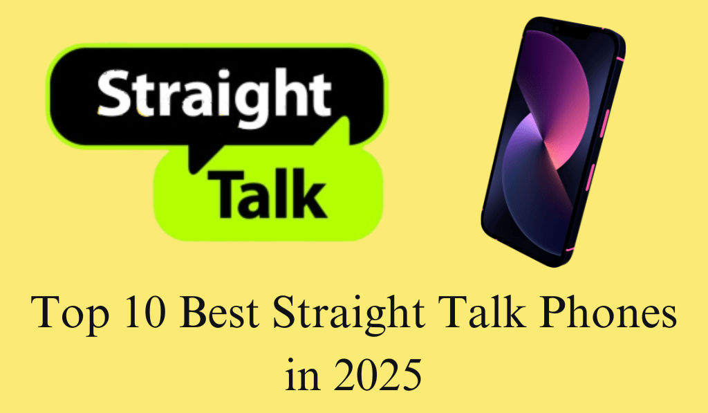 Top 10 Best Straight Talk Phones in 2025