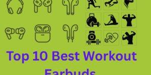 Top 10 Best Workout Earbuds