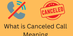 What is Canceled Call Meaning - Everything You Need to Know