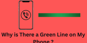 Why is There a Green Line on My Phone ?