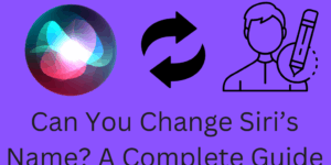 Can You Change Siri’s Name? A Complete Guide