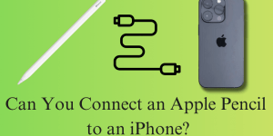 Can You Connect an Apple Pencil to an iPhone?