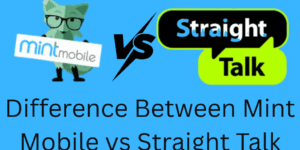 Difference Between Mint Mobile vs Straight Talk - Which Carrier Gives You the Best Value?