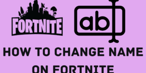 How to Change Name on Fortnite – 4 Easy Ways
