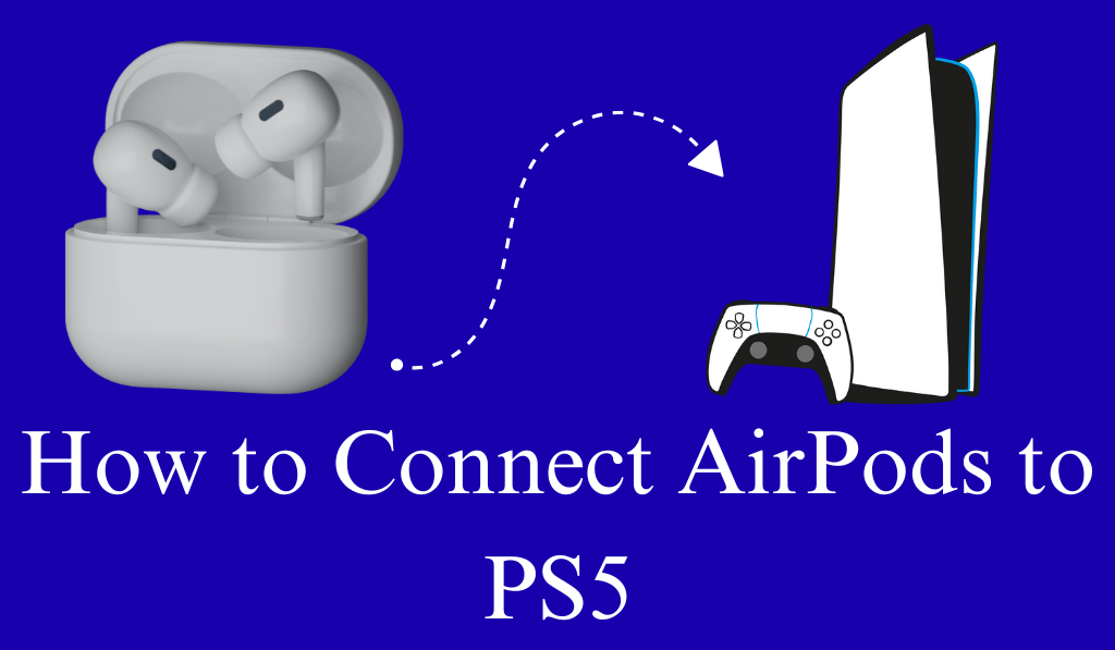How to Connect AirPods to PS5 - Best 3 Methods
