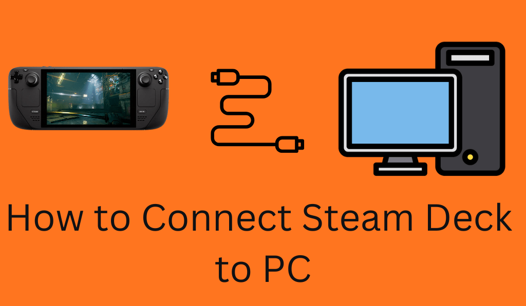 How to Connect Steam Deck to PC - 3 Easy Ways