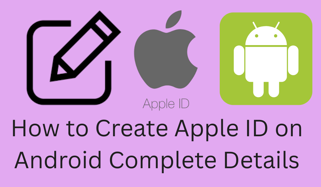 How to Create Apple ID on Android Complete Details - 7 Easy Steps
