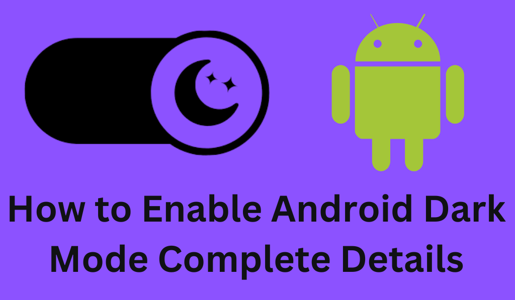 How to Enable Android Dark Mode Complete Details - 4 Easy Steps