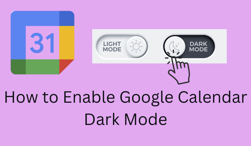 How to Enable Google Calendar Dark Mode - On Mobile,iOS and Desktop - 4 Easy Steps