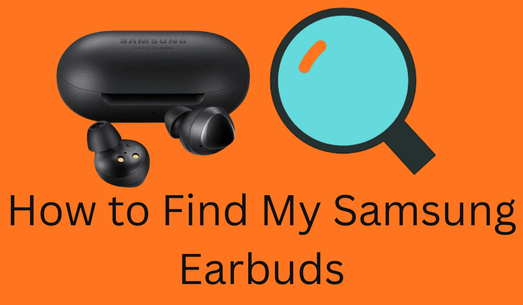 How to Find My Samsung Earbuds - 3 Easy Steps