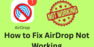 How to Fix AirDrop Not Working - on iPhone, iPad or Mac