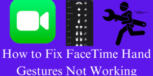 How to Fix FaceTime Hand Gestures Not Working - 7 Troubleshooting Steps