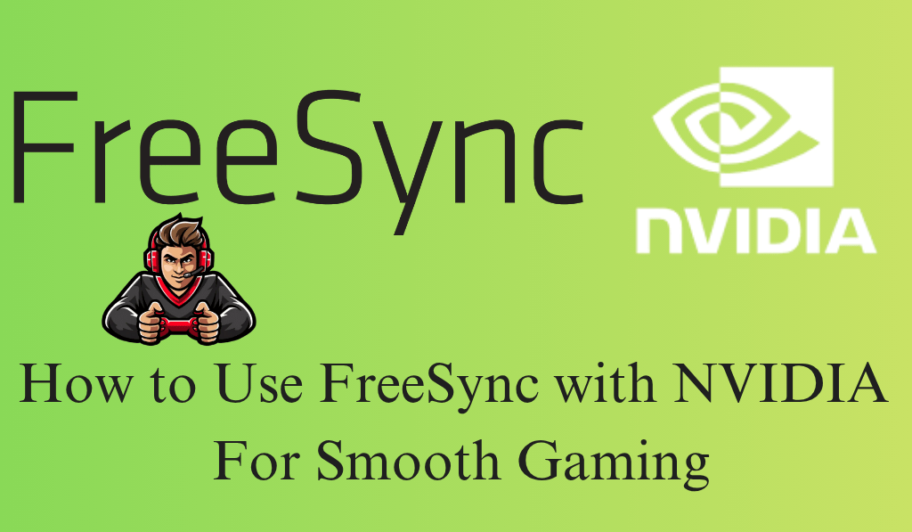 How to Use FreeSync with NVIDIA For Smooth Gaming