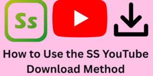 How to Use the SS YouTube Download Method – Complete Details - 7 Easy Steps