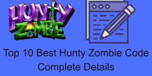 Top 10 Best Hunty Zombie Code - Complete Details