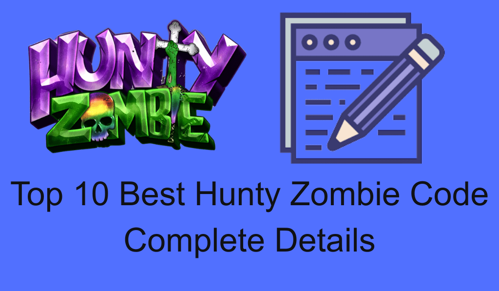 Top 10 Best Hunty Zombie Code - Complete Details