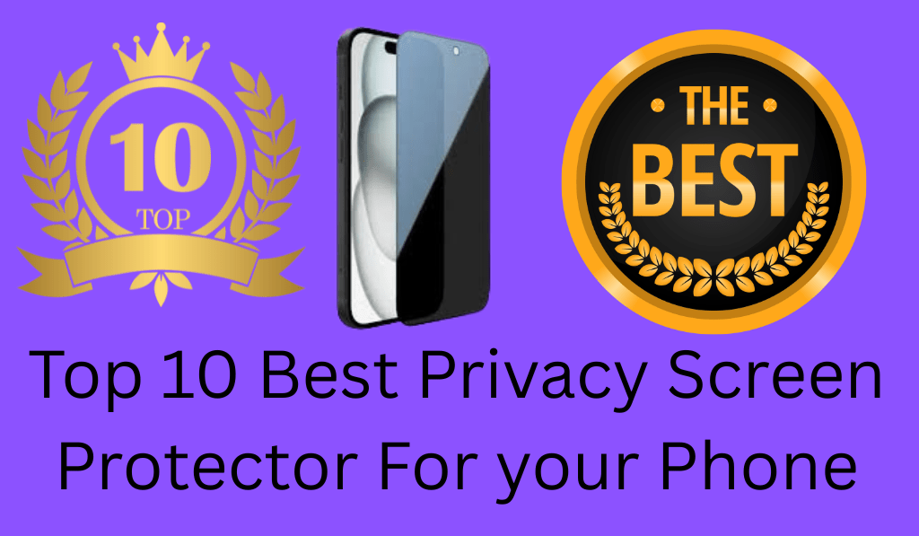 Top 10 Best Privacy Screen Protector For your Phone
