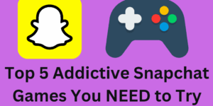 Top 5 Addictive Snapchat Games You NEED to Try