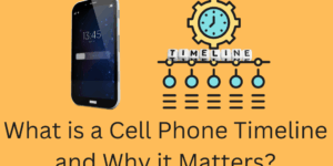 What is a Cell Phone Timeline and Why it Matters? - 4 Main Reasons