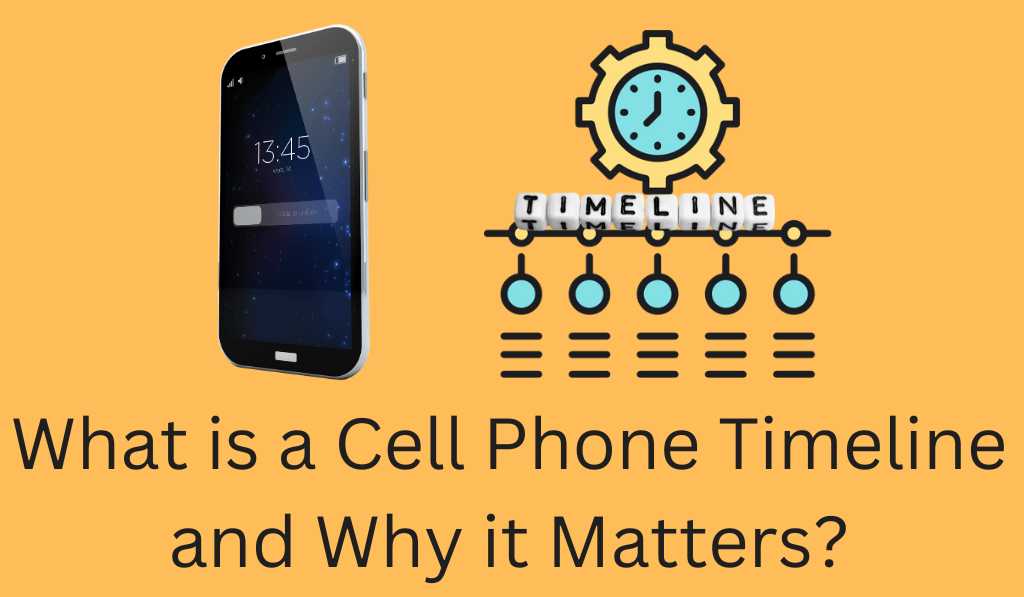 What is a Cell Phone Timeline and Why it Matters? - 4 Main Reasons