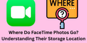 Where Do FaceTime Photos Go? Understanding Their Storage Location - Top 3 Ways to Manage