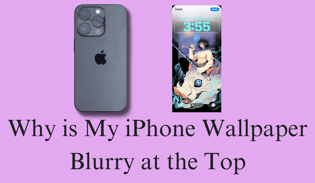 Why is My iPhone Wallpaper Blurry at the Top? - Top 4 Fixes