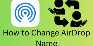 How to Change AirDrop Name - Best 2 Ways