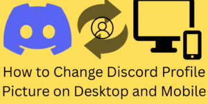 How to Change Discord Profile Picture on Desktop and Mobile