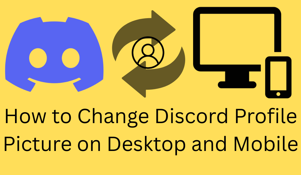 How to Change Discord Profile Picture on Desktop and Mobile