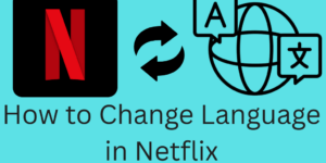 How to Change Language in Netflix - On Android/ iPhone / Smart Tv & Computer - 4 Main Ways