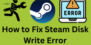 How to Fix Steam Disk Write Error - 7 Easy Steps