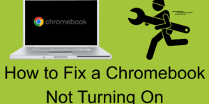 How to Fix a Chromebook Not Turning On – Complete Guide - Top 8 Steps