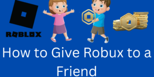 How to Give Robux to a Friend - 3 Easy Methods