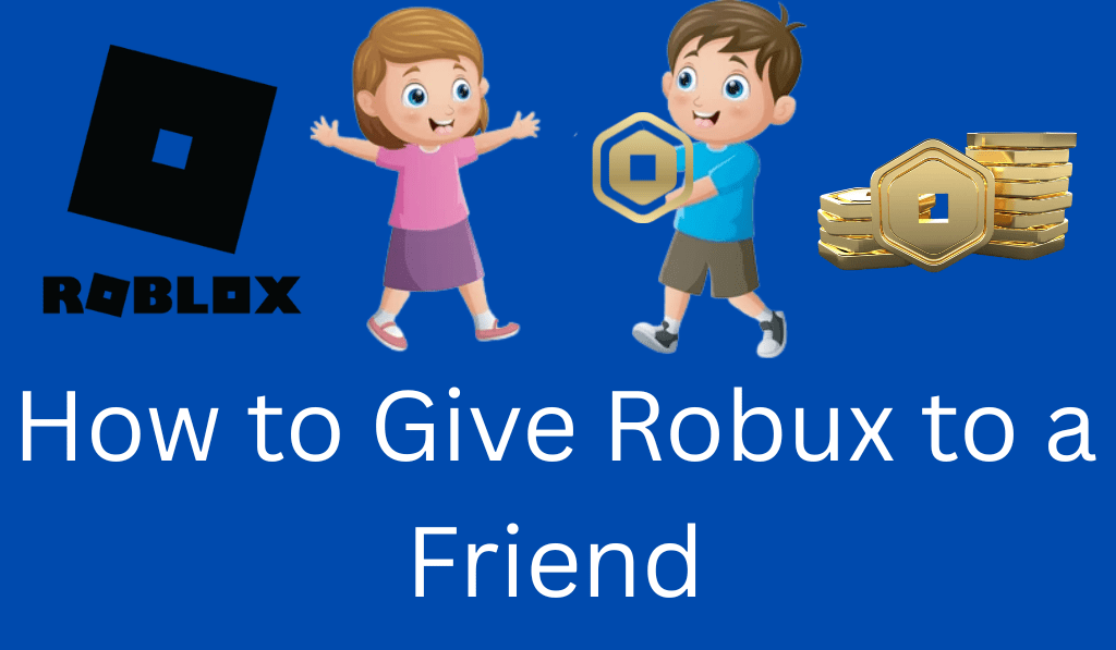 How to Give Robux to a Friend - 3 Easy Methods