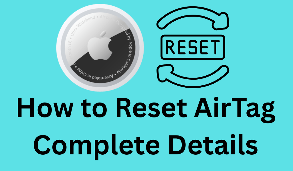 How to Reset AirTag Complete Details - 3 Simple Steps