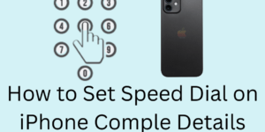 How to Set Speed Dial on iPhone Comple Details - Top 4 Ways