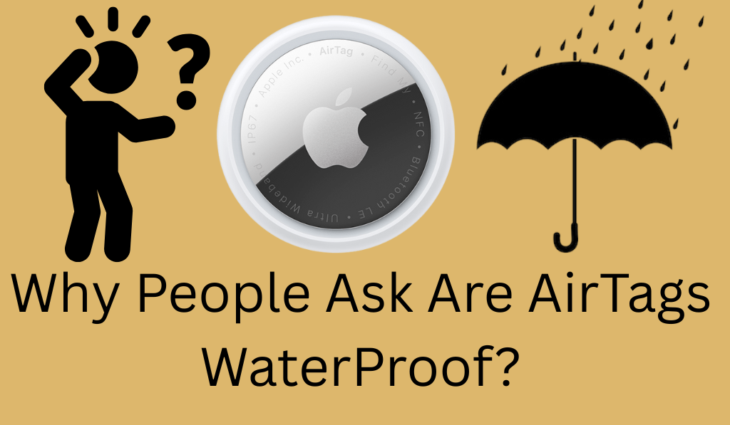 Why People Ask Are AirTags Waterproof? - 4 Main Questions