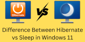 Difference Between Hibernate vs Sleep in Windows 11