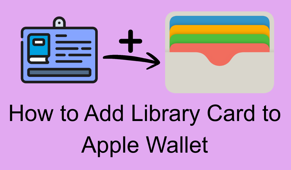 How to Add Library Card to Apple Wallet - 5 Steps to Add