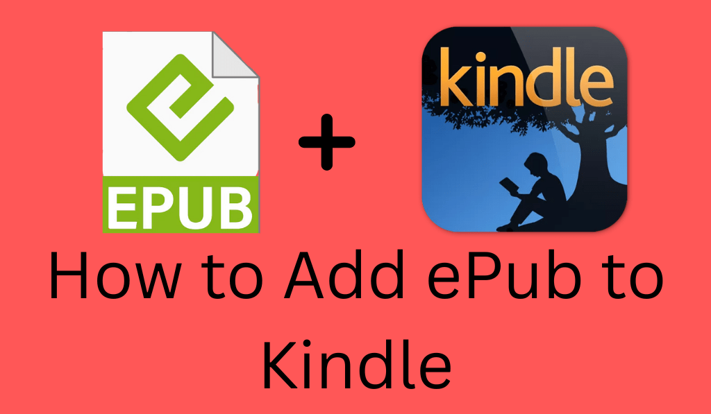 How to Add ePub to Kindle - 3 Easy Methods