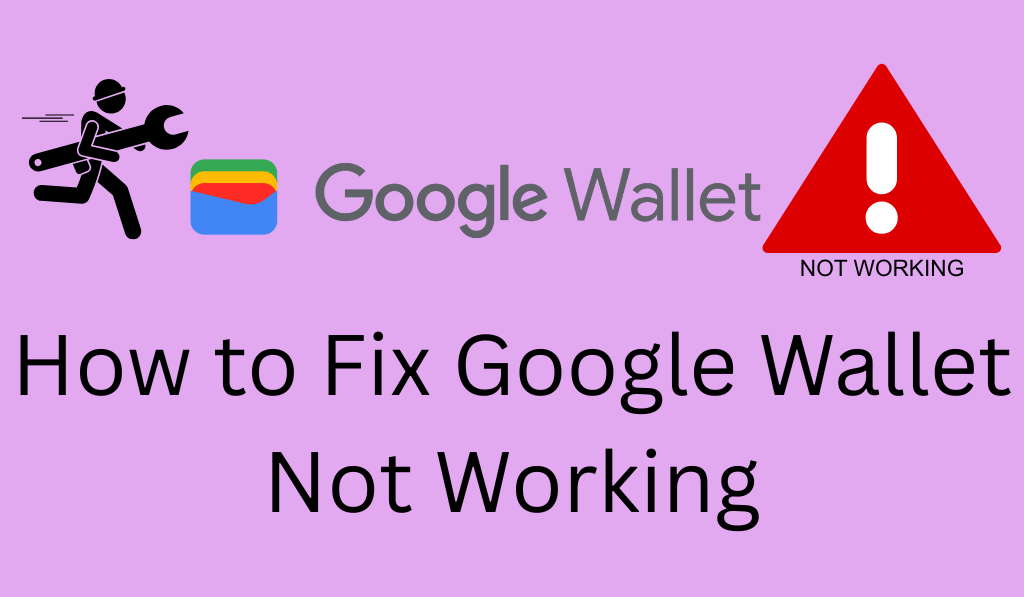 How to Fix Google Wallet Not Working - 8 Solutions to Fix it Easily