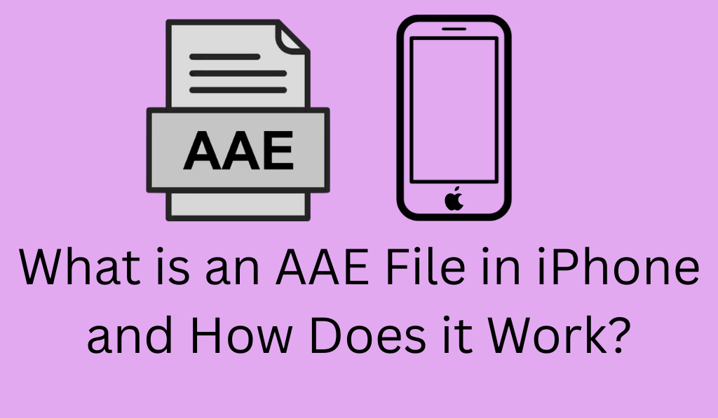 What is an AAE File in iPhone and How Does it Work?