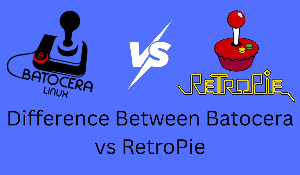 Difference Between Batocera vs RetroPie - 6 Key Differences