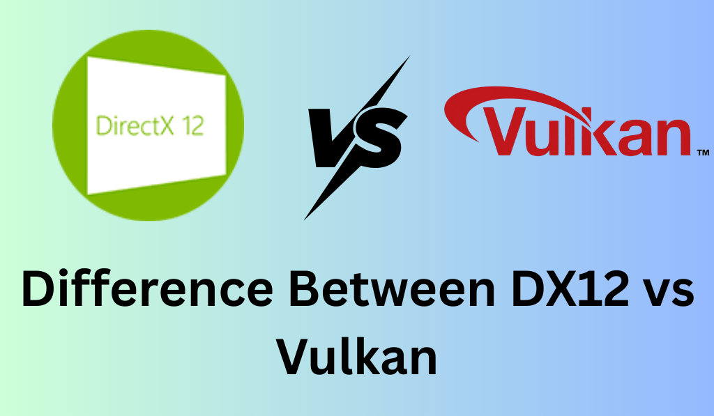 Difference Between DX12 vs Vulkan