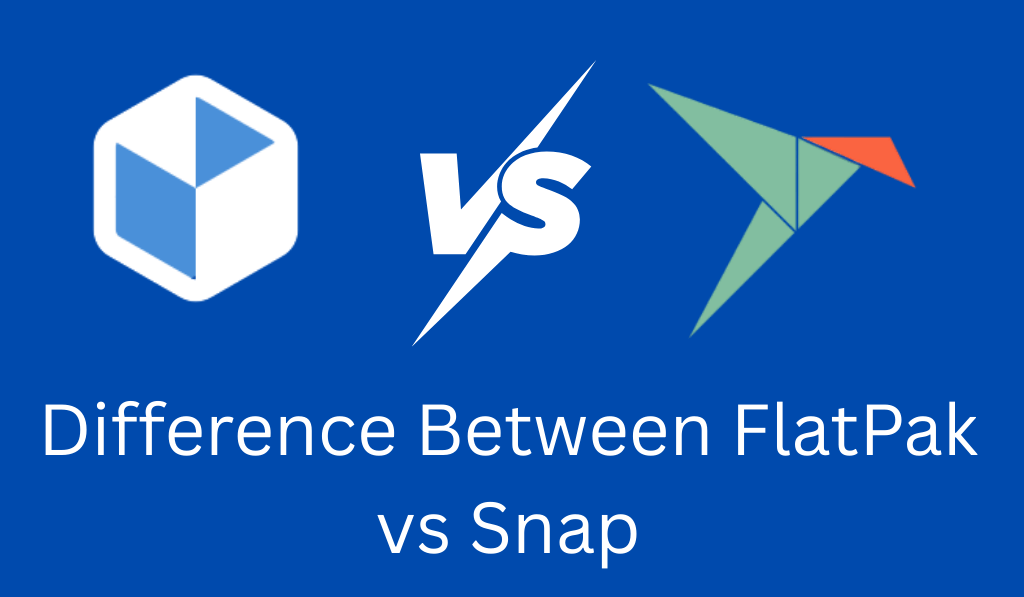 Difference Between FlatPak vs Snap